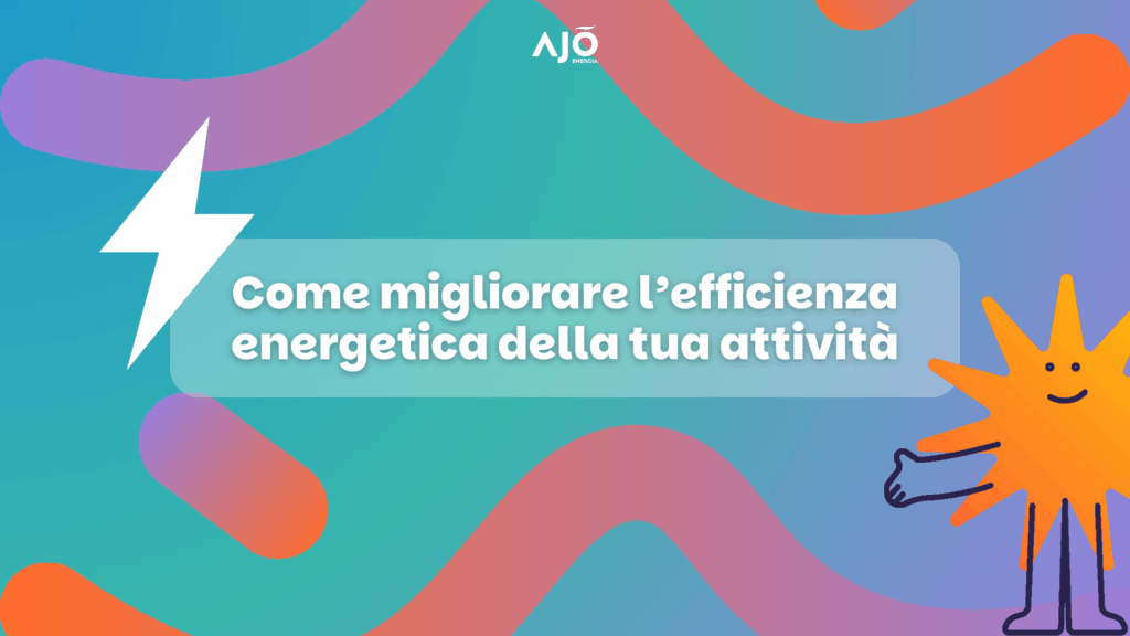 come-migliorare-efficienza-energetica-attività-ajo-energia